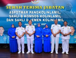 SERAH TERIMA JABATAN DI KOLINLAMIL, SIMBOL REGENERASI DAN PENGUATAN TNI AL