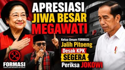 Apresiasi Jiwa Besar Megawati, FORMASI Desak KPK Segera Periksa JOKOWI